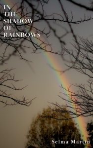 Cover of In the Shadow of rainbows, a poetry book by Selma Martin. Cover design by Ingrid Wilson. Cover photograph by Kathryn A. LeRoy