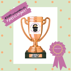 A gold trophy with "2025" inscribed sits in the center. It features the logo "#50 Precious Words." A purple ribbon reads "PARTICIPANT" against a green background with gold polka dots.